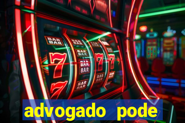 advogado pode patrocinar time de futebol